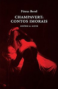 Champavert: Contos Imorais Petrus Borel Champavert: Contos Imorais Petrus Borel