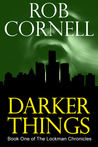 Darker Things by Rob Cornell Darker Things by Rob Cornell
