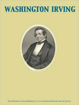 The Adventures of Captain Bonneville, U. S. A., in the Rocky Mountains and the Far West