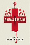 A Small Fortune by Audrey Braun A Small Fortune by Audrey Braun