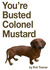 You're Busted Colonel Mustard