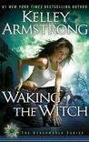 Waking The Witch (Women of the Otherworld, #11)