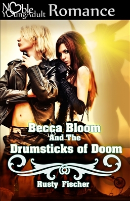 Becca Bloom and the Drumsticks of Doom: A Heavy Metal Love Story