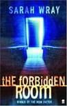 The Forbidden Room by Sarah Wray The Forbidden Room by Sarah Wray