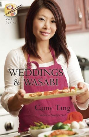 Weddings & Wasabi by Camy Tang Weddings & Wasabi by Camy Tang