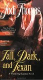 Tall, Dark, and Texan by Jodi Thomas Tall, Dark, and Texan by Jodi Thomas