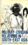 Military-Civil Relations in South-East Asia Military-Civil Relations in South-East Asia