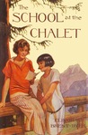 The School at the Chalet by Elinor M. Brent-Dyer The School at the Chalet by Elinor M. Brent-Dyer