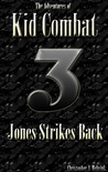 The Adventures of Kid Combat Volume Three: Jones Strikes Back The Adventures of Kid Combat Volume Three: Jones Strikes Back