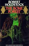 The Bone Forest (Mythago Wood, #3) The Bone Forest (Mythago Wood, #3)