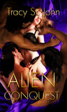 Alien Conquest by Tracy St. John Alien Conquest by Tracy St. John