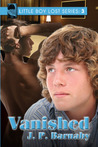 Vanished (Little Boy Lost, #3) Vanished (Little Boy Lost, #3)