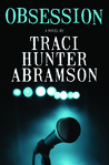 Obsession by Traci Hunter Abramson Obsession by Traci Hunter Abramson