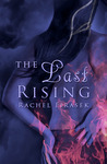The Last Rising by Rachel Firasek The Last Rising by Rachel Firasek