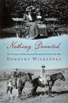 Nothing Daunted by Dorothy Wickenden Nothing Daunted by Dorothy Wickenden