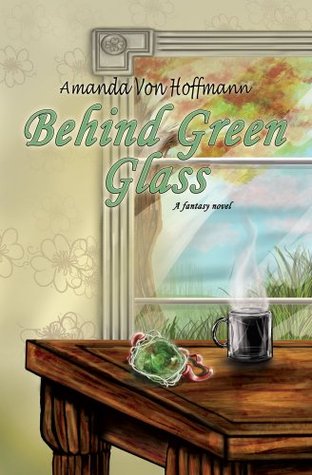 Behind Green Glass: A Fantasy Novel