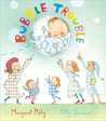 Bubble Trouble Bubble Trouble