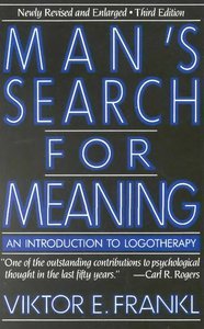 Man's Search for Meaning: An Introduction to Logotherapy