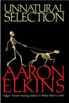 Unnatural Selection by Aaron J. Elkins Unnatural Selection by Aaron J. Elkins