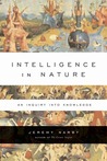 Intelligence in Nature by Jeremy Narby Intelligence in Nature by Jeremy Narby