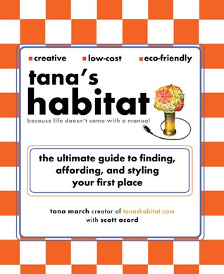 Tana's Habitat: The Ultimate Guide to Finding, Affording, and Styling Your First Place