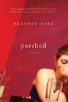 Parched by Heather King Parched by Heather King