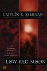 Low Red Moon by Caitlín R. Kiernan