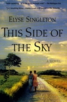 This Side Of The Sky by Elyse Singleton This Side Of The Sky by Elyse Singleton