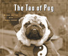 The Tao of Pug The Tao of Pug