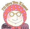 I'll Give You Kisses I'll Give You Kisses