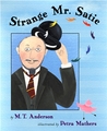 Strange Mr. Satie by M.T. Anderson Strange Mr. Satie by M.T. Anderson