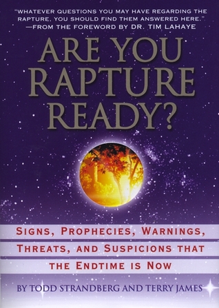 Are You Rapture Ready?: Signs, Prophecies, Warnings, and Suspicions that the Endtime Is Now