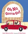 Oh No, Gotta Go! Oh No, Gotta Go!