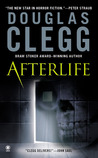 Afterlife by Douglas Clegg Afterlife by Douglas Clegg