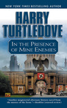 In the Presence of Mine Enemies by Harry Turtledove In the Presence of Mine Enemies by Harry Turtledove
