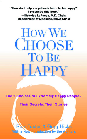 How We Choose to Be Happy by Rick Foster