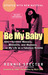 Be My Baby: How I Survived Mascara, Miniskirts, and Madness (Paperback)