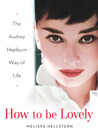 How to be Lovely by Melissa Hellstern How to be Lovely by Melissa Hellstern