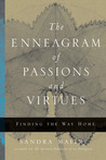 The Enneagram of Passions and Virtues: Finding the Way Home The Enneagram of Passions and Virtues: Finding the Way Home