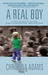 A Real Boy: A True Story of...