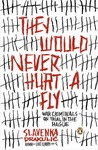They Would Never Hurt a Fly: War Criminals on Trial in The Hague They Would Never Hurt a Fly: War Criminals on Trial in The Hague