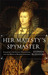 Her Majesty's Spymaster: Elizabeth I, Sir Francis Walsingham, and the Birth of Modern Espionage (Hardcover)
