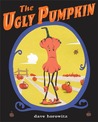 The Ugly Pumpkin by Dave Horowitz The Ugly Pumpkin by Dave Horowitz