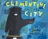 Clementine Visits the City Clementine Visits the City