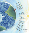 On Earth (Ala Notable Children's Books. Younger Readers (Awards))