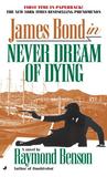 Never Dream of Dying by Raymond Benson