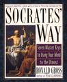 Socrates' Way: Seven Keys to Using Your Mind to the Utmost Socrates' Way: Seven Keys to Using Your Mind to the Utmost