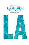 Writing Los Angeles: A Literary Anthology Writing Los Angeles: A Literary Anthology