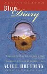 Blue Diary by Alice Hoffman Blue Diary by Alice Hoffman