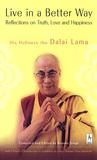 Live in a Better Way by Dalai Lama XIV Live in a Better Way by Dalai Lama XIV